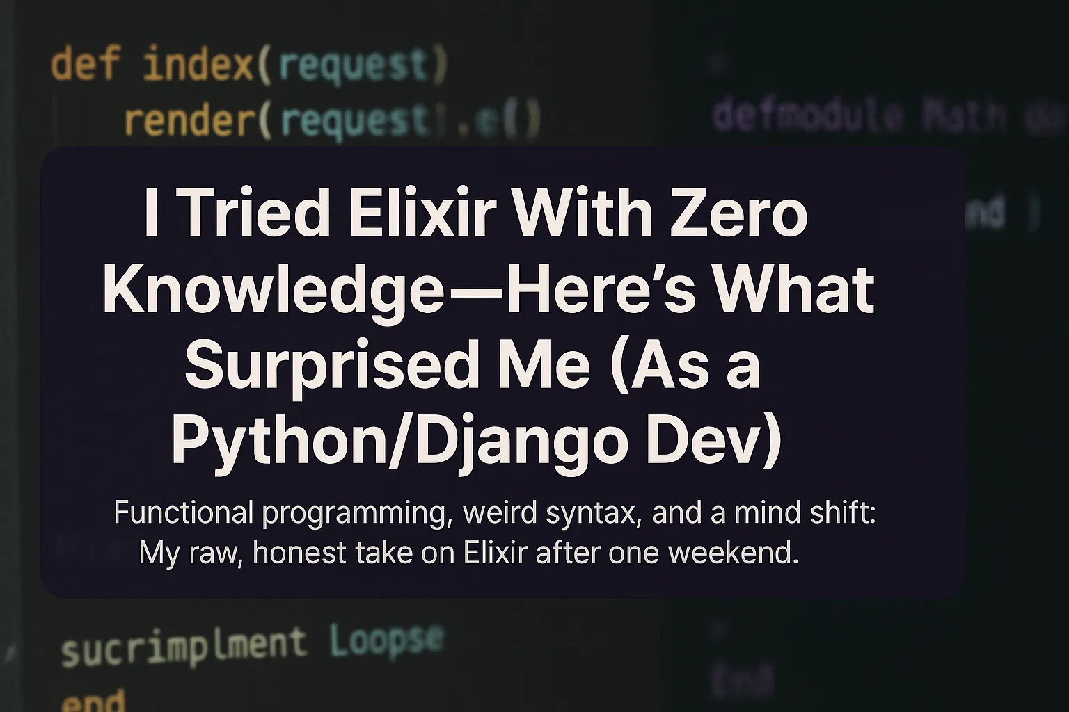 I Tried Elixir With Zero Knowledge — Here’s What Surprised Me