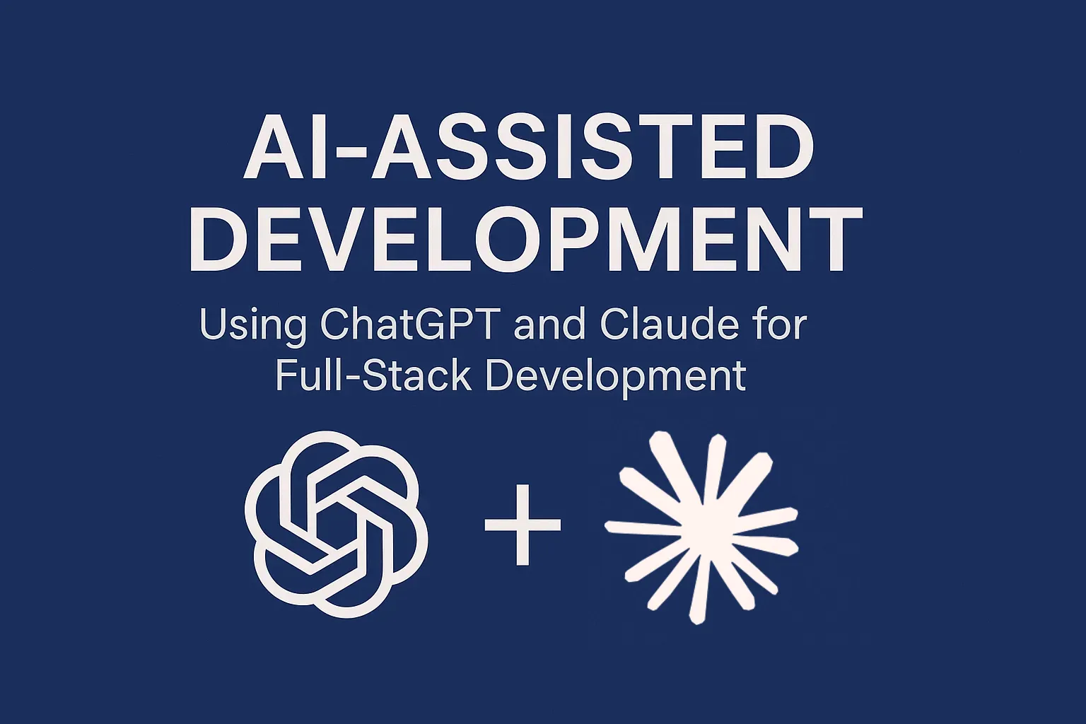 Using ChatGPT and Claude for Full-Stack App Development