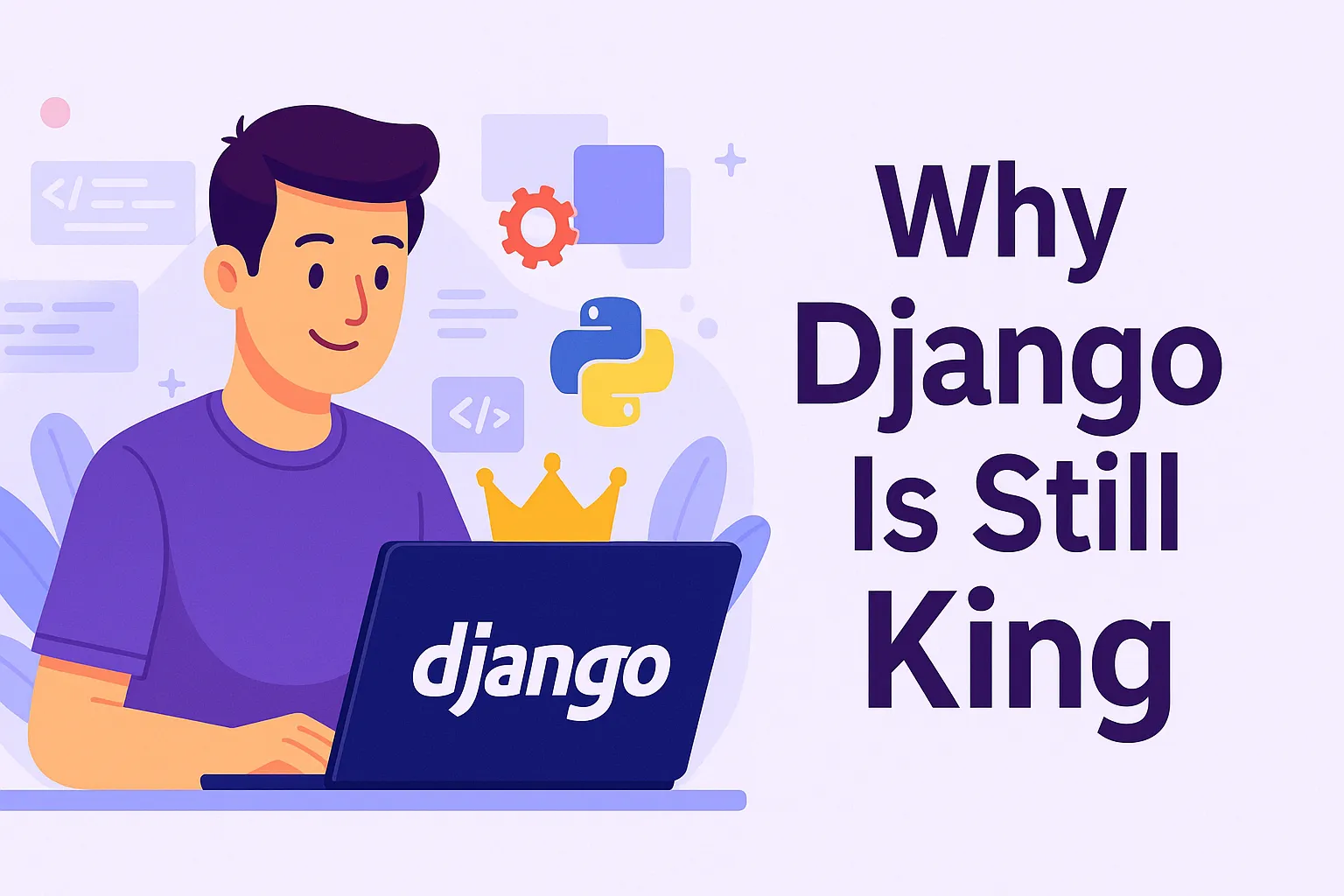 Why Django Is Still King in the Era of JavaScript Hype